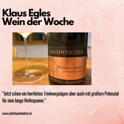 Klaus Egles Wein der Woche: Grüner Veltliner Ried Kellerberg Weinviertel DAC Reserve 2023, Weingut Gschweicher